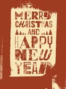 Merry Christmas and Happy New Year. Typographic grunge vintage style Christmas card or poster design. Retro vector illustration. Royalty Free Stock Photo